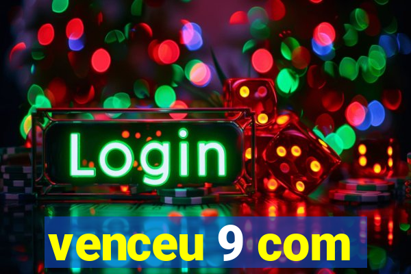 venceu 9 com