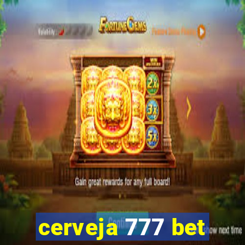 cerveja 777 bet