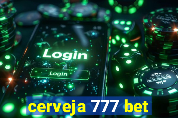 cerveja 777 bet