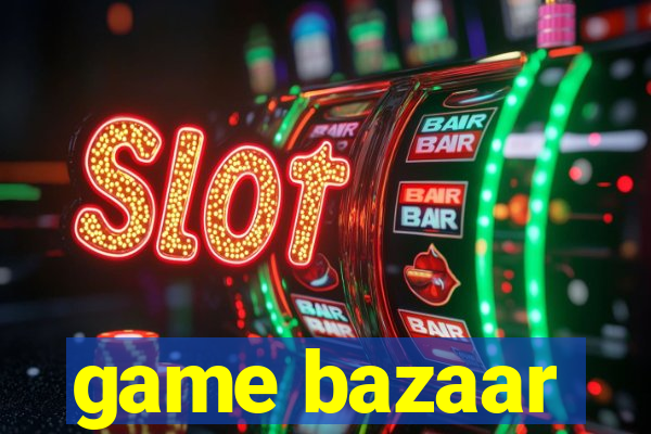 game bazaar