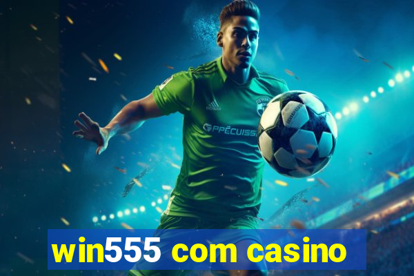 win555 com casino