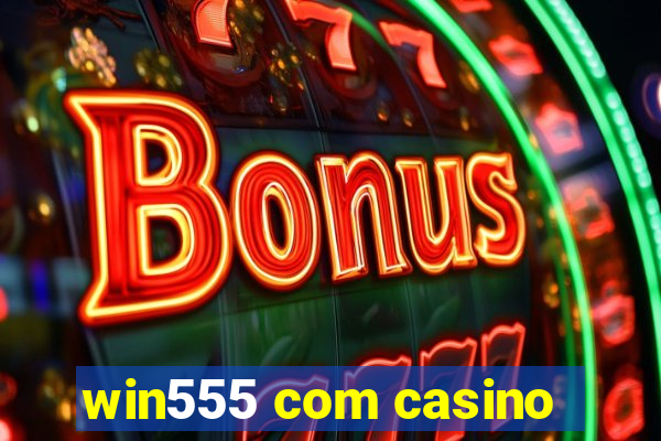 win555 com casino