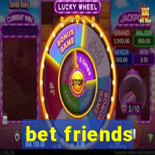 bet friends