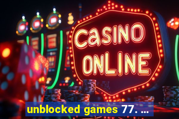 unblocked games 77. ...