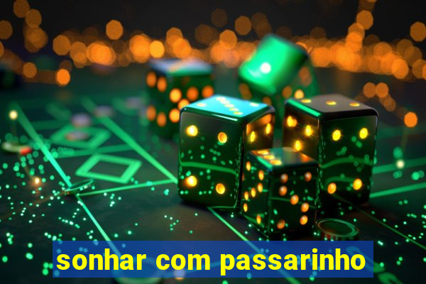 sonhar com passarinho