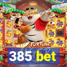 385 bet