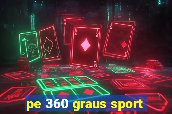 pe 360 graus sport