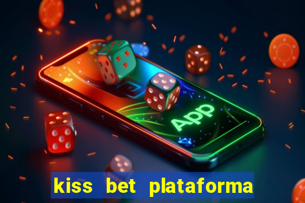 kiss bet plataforma de jogos