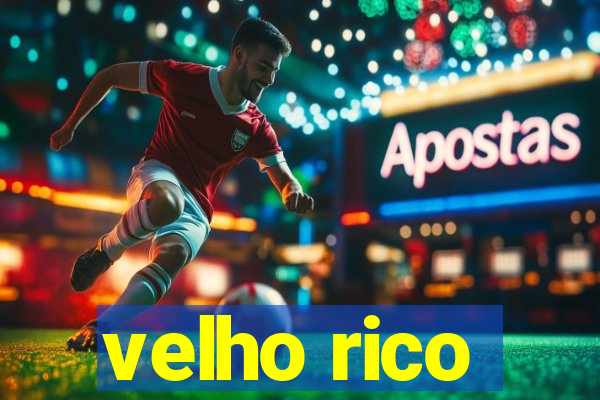 velho rico