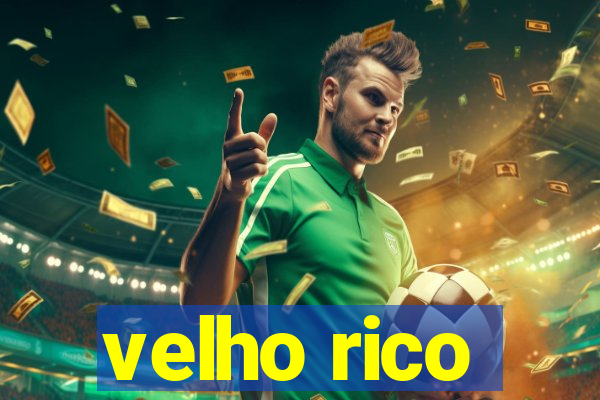 velho rico