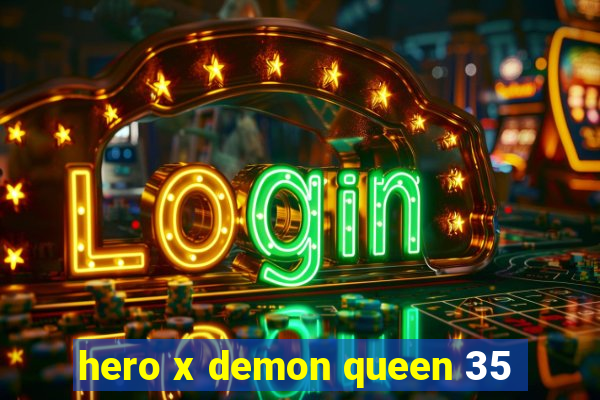 hero x demon queen 35