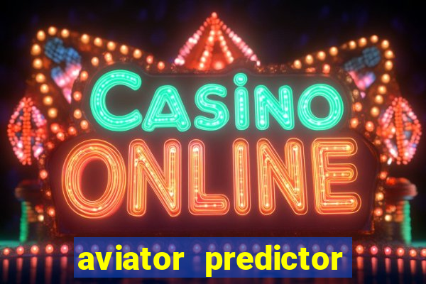 aviator predictor v4.0 apk download