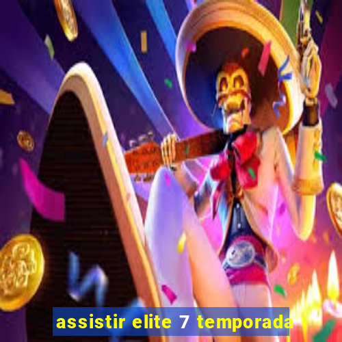 assistir elite 7 temporada