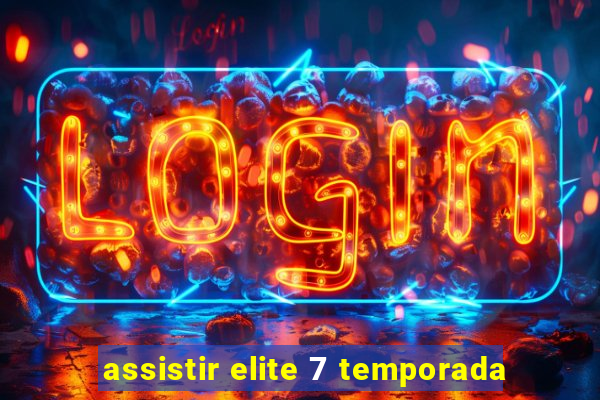 assistir elite 7 temporada