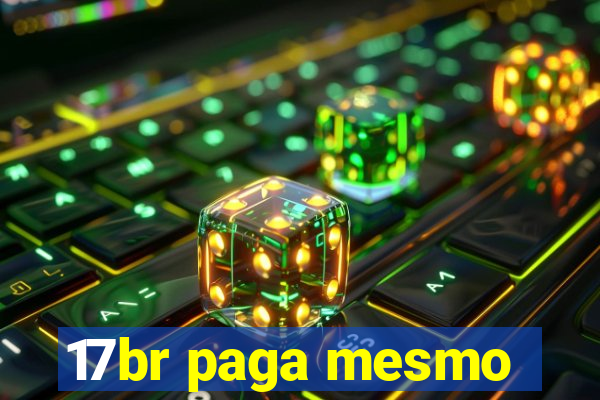 17br paga mesmo