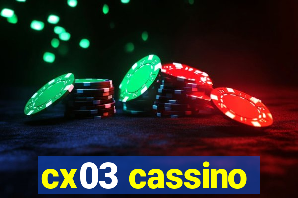 cx03 cassino