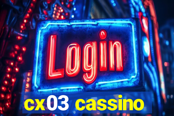 cx03 cassino