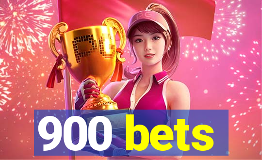 900 bets