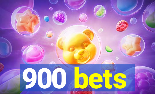 900 bets