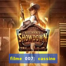 filme 007: cassino royale completo dublado youtube