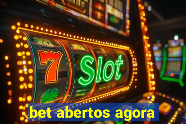 bet abertos agora