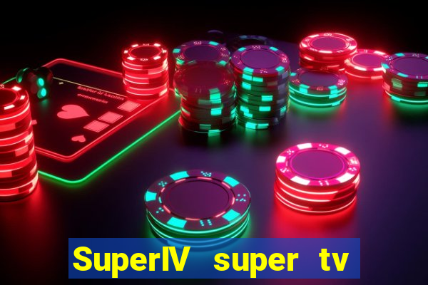 SuperIV super tv ao vivo super tv ao vivo -