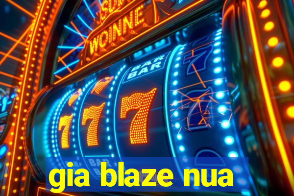 gia blaze nua