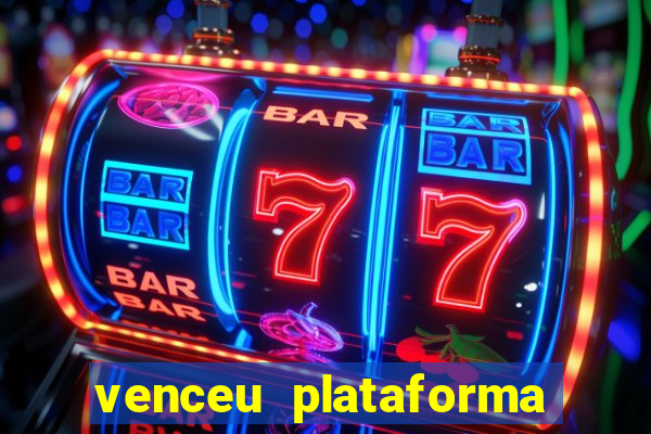 venceu plataforma de jogos