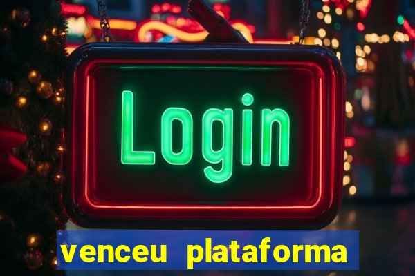 venceu plataforma de jogos