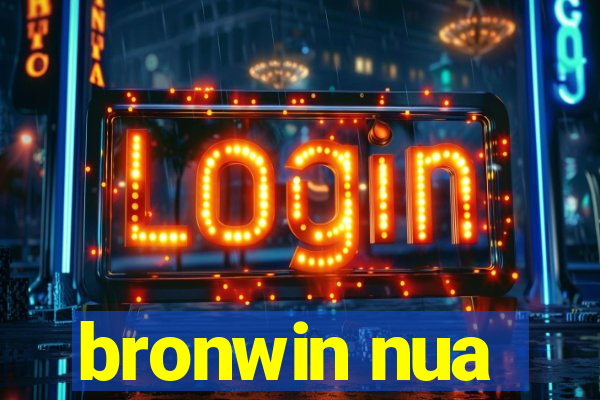 bronwin nua