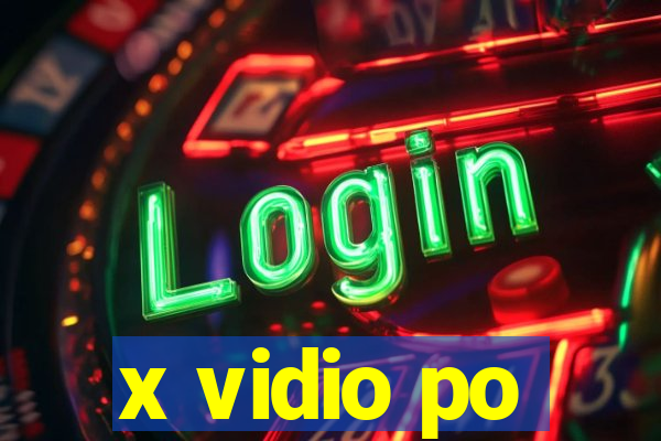 x vidio po