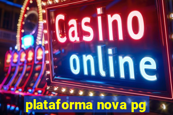 plataforma nova pg