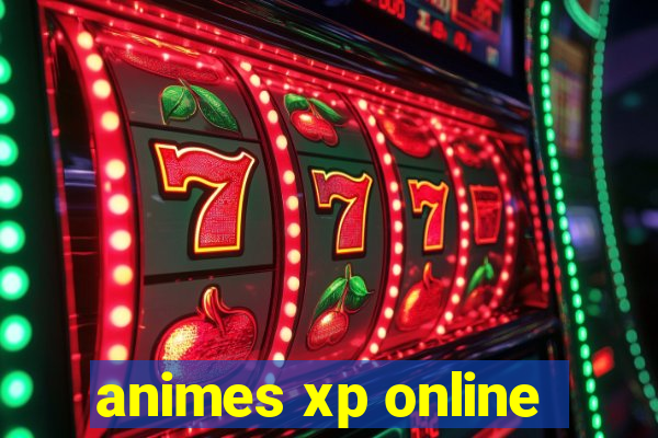 animes xp online