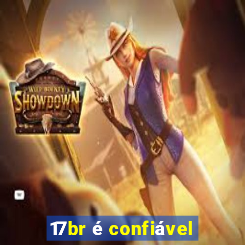 17br é confiável