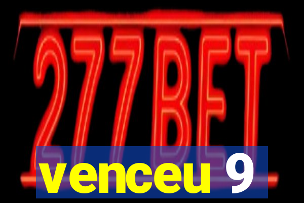 venceu 9