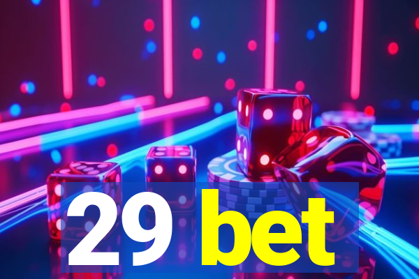 29 bet