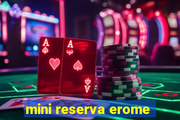 mini reserva erome