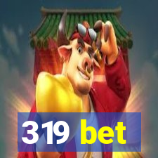 319 bet