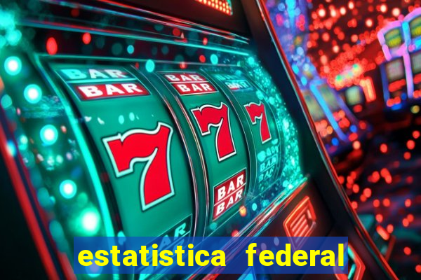 estatistica federal jogo do bicho