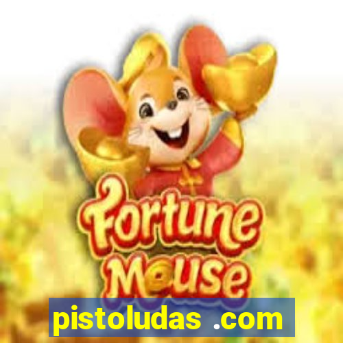 pistoludas .com