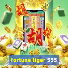 fortune tiger 555