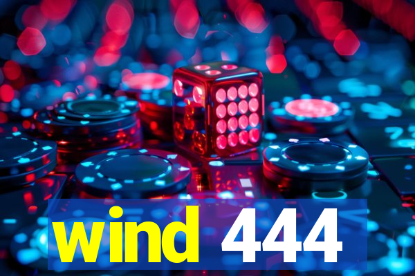 wind 444