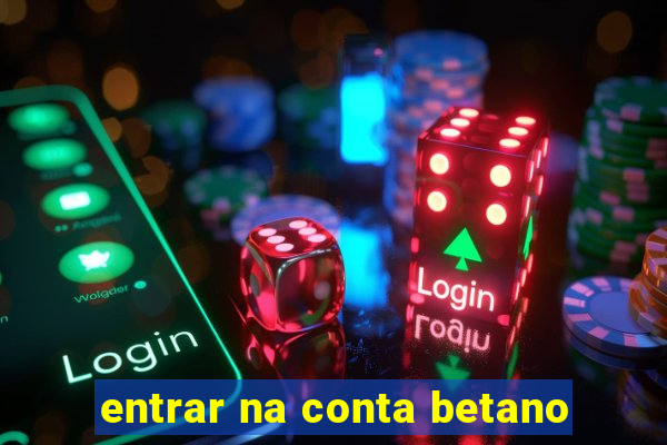 entrar na conta betano