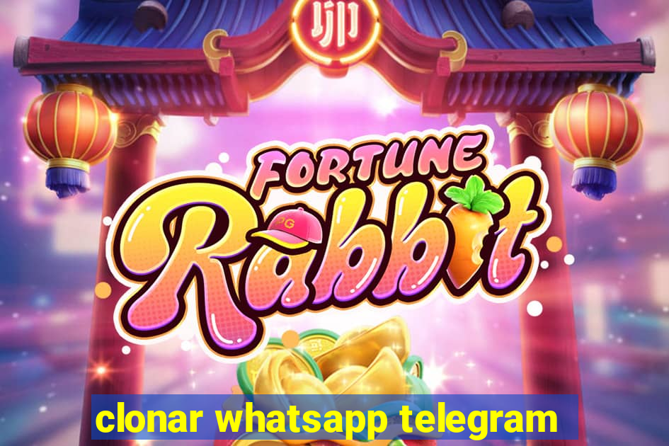 clonar whatsapp telegram