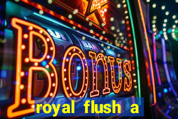 royal flush a maior jogada do poker