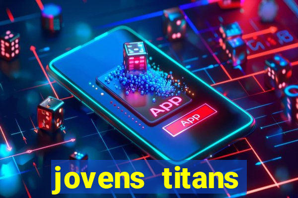 jovens titans cavando fortunas