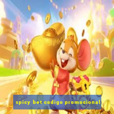 spicy bet codigo promocional