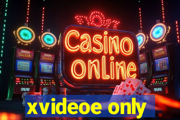 xvideoe only