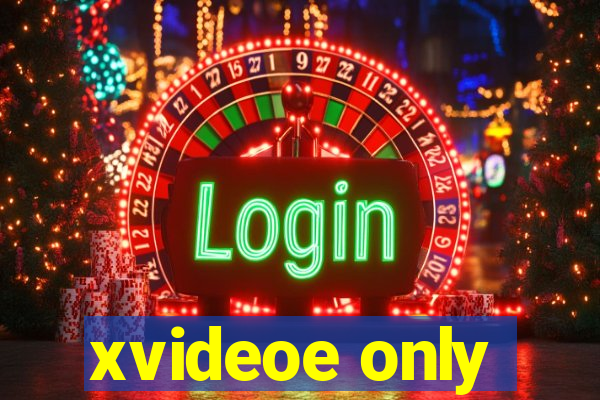 xvideoe only