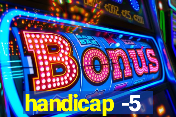 handicap -5